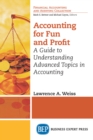 Accounting for Fun and Profit : A Guide to Understanding Advanced Topics in Accounting - eBook