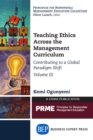 Teaching Ethics Across the Management Curriculum, Volume III : Contributing to a Global Paradigm Shift - eBook