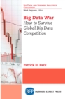 Big Data War : How to Survive Global Big Data Competition - eBook