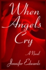 When Angels Cry : A Novel - eBook