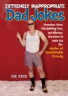Extremely Inappropriate Dad Jokes : More Than 300 Hazardous Jokes, Side-Splitting Puns, & Hilarious One-Liners to Make You the Master of Questionable Comedy - eBook