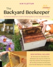 The Backyard Beekeeper, 4th Edition : An Absolute Beginner's Guide to Keeping Bees in Your Yard and Garden - Book