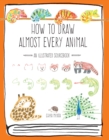 How to Draw Almost Every Animal : An Illustrated Sourcebook - Book