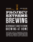 Project Extreme Brewing : An Enthusiast's Guide to Extreme Brewing at Home - eBook