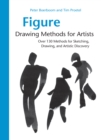 Figure Drawing Methods for Artists : Over 130 Methods for Sketching, Drawing, and Artistic Discovery - eBook