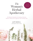 The Woman's Herbal Apothecary : 200 Natural Remedies for Healing, Hormone Balance, Beauty and Longevity, and Creating Calm - eBook