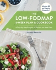 The Low-FODMAP 6-Week Plan and Cookbook : A Step-by-Step Program of Recipes and Meal Plans. Alleviate IBS and Digestive Discomfort! - eBook