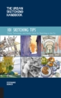 The Urban Sketching Handbook 101 Sketching Tips : Tricks, Techniques, and Handy Hacks for Sketching on the Go - eBook