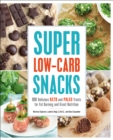 Super Low-Carb Snacks : 100 Delicious Keto and Paleo Treats for Fat Burning and Great Nutrition - eBook