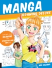 Manga Drawing Deluxe : Empower Your Drawing and Storytelling Skills - Book
