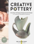 Creative Pottery : Innovative Techniques and Experimental Designs in Thrown and Handbuilt Ceramics - Book
