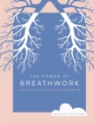 The Power of Breathwork : Simple Practices to Promote Wellbeing - eBook