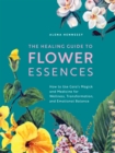 The Healing Guide to Flower Essences : How to Use Gaia's Magick and Medicine for Wellness, Transformation and Emotional Balance - eBook