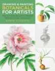 Drawing and Painting Botanicals for Artists : How to Create Beautifully Detailed Plant and Flower Illustrations - eBook