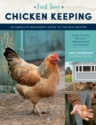 First Time Chicken Keeping : An Absolute Beginner's Guide to Keeping Chickens - A Step-by-Step Manual to Getting Started with Chickens - eBook