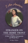 Stranger on the Home Front: A Story of Indian Immigrants and World War I - Book