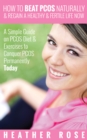 How to Beat PCOS Naturally & Regain a Healthy & Fertile Life Now ( A Simple Guide on PCOS Diet & Exercises to Conquer PCOS Permanently Today) - eBook