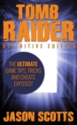 Tomb Raider: Definitive Edition :The Ultimate Game Tips, Tricks and Cheats Exposed! - eBook