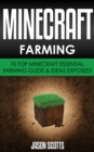 Minecraft Farming : 70 Top Minecraft Essential Farming Guide & Ideas Exposed! - eBook