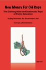 New Money For Old Rope : The Disintegration and Systematic Rape Of Public Education by Big Business, the Government, and Corrupt Administrators - eBook