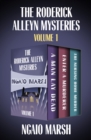 The Roderick Alleyn Mysteries Volume 1 : A Man Lay Dead, Enter a Murderer, The Nursing Home Murder - eBook