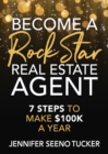Become a Rock Star Real Estate Agent : 7 Steps to Make $100k a Year - eBook