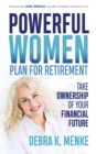 Powerful Women Plan for Retirement : Take Ownership of Your Financial Future - Book