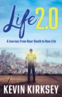 Life 2.0 : A Journey from Near Death to New Life - Book