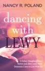 Dancing with Lewy : A Father - Daughter Dance, before and after Lewy Body Dementia Came to Live with Us - Book