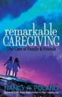 Remarkable Caregiving : The Care of Family & Friends - eBook