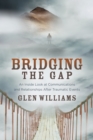 Bridging the Gap : An Inside Look at Communications and Relationships After Traumatic Events - Book