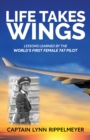 Life Takes Wings : Becoming the World's First Female 747 Pilot - Book