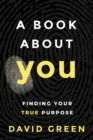 A Book About YOU : Finding Your True Purpose - Book