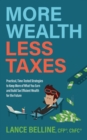 More Wealth, Less Taxes : Practical, Time-Tested Strategies toKeepMore of What Your Earn and Build Tax Efficient Wealth for the Future - Book