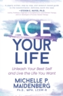 ACE Your Life : Unleash Your Best Self and Live the Life You Want - eBook