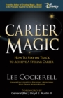 Career Magic : The “Secret to Success” Principles Anyone Can Use to Create the Job and Life of Their Dreams - Book