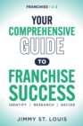 Your Comprehensive Guide to Franchise Success : Identify, Research, Decide - Book