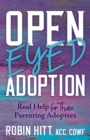 Open Eyed Adoption : Real Help for those Parenting Adoptees - Book