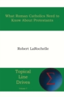 What Roman Catholics Need to Know about Protestants - eBook