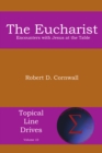 The Eucharist : Encounters with Jesus at the Table - eBook