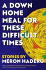 A Down Home Meal for These Difficult Times : Stories - eBook