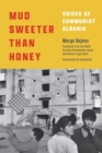 Mud Sweeter than Honey : Voices of Communist Albania - eBook