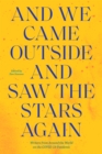 And We Came Outside and Saw the Stars Again : Writers from Around the World on the COVID-19 Pandemic - eBook