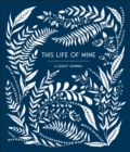 This Life of Mine : A Legacy Journal - Book