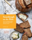 Sourdough on the Rise : How to Confidently Make Whole Grain Sourdough Breads at Home - Book