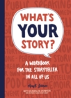 What's Your Story? : A Workbook for the Storyteller in All of Us - Book