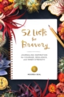 52 Lists for Bravery : Journaling Inspiration for Courage, Resilience, and Inner Strength - Book