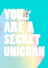 You Are a Secret Unicorn - Book
