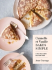 Cannelle et Vanille Bakes Simple : A New Way to Bake Gluten-Free (with Vegan Options for Each Recipe) - Book