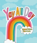 Yay All Day : Good News Journal - Book